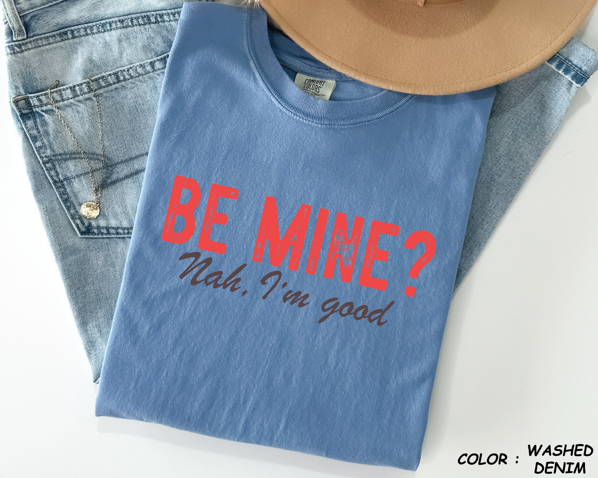 Comfort Colors® Shirt - "Be Mine? Nah, I'm Good" Funny Anti-Valentine Tee -VL29