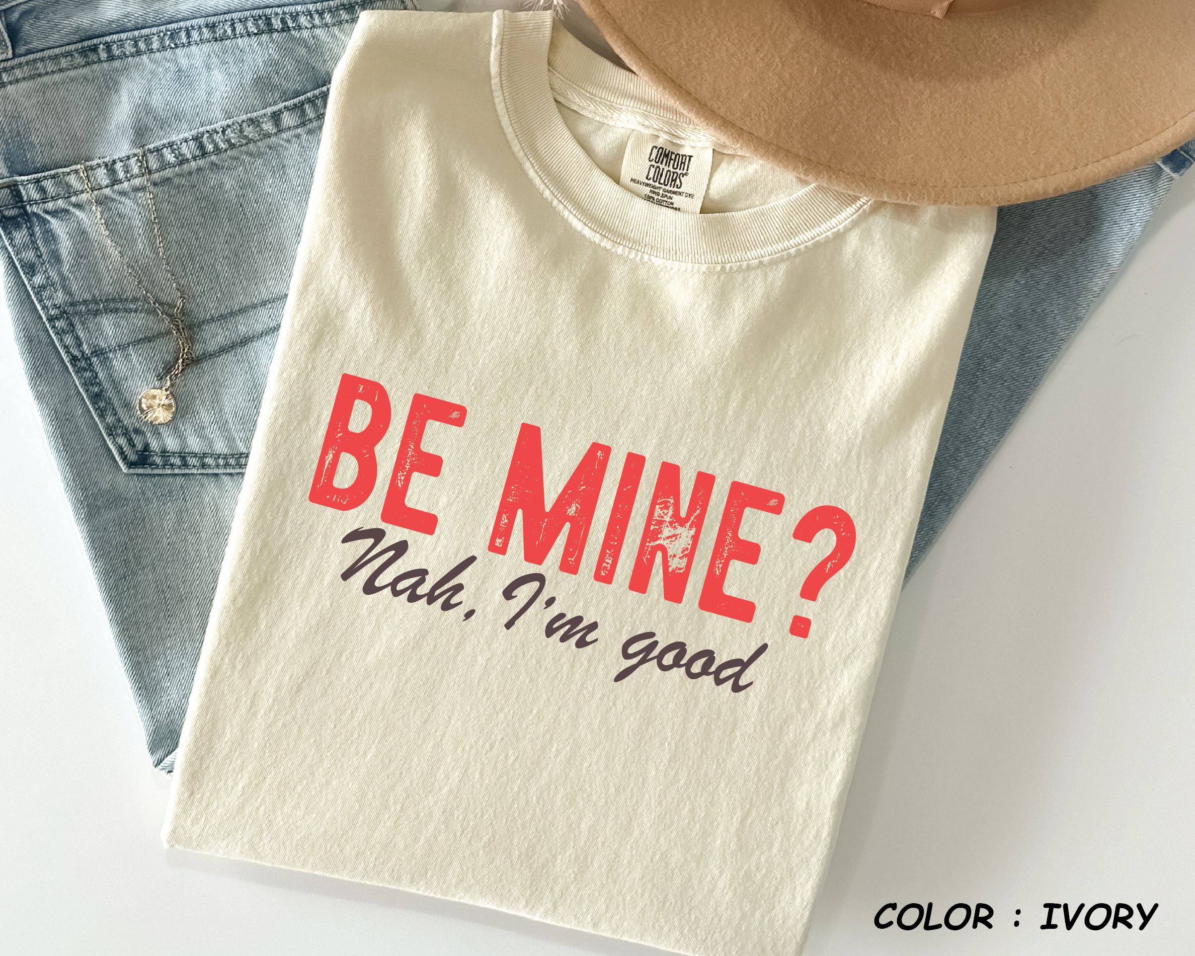 Comfort Colors® Shirt - "Be Mine? Nah, I'm Good" Funny Anti-Valentine Tee -VL29