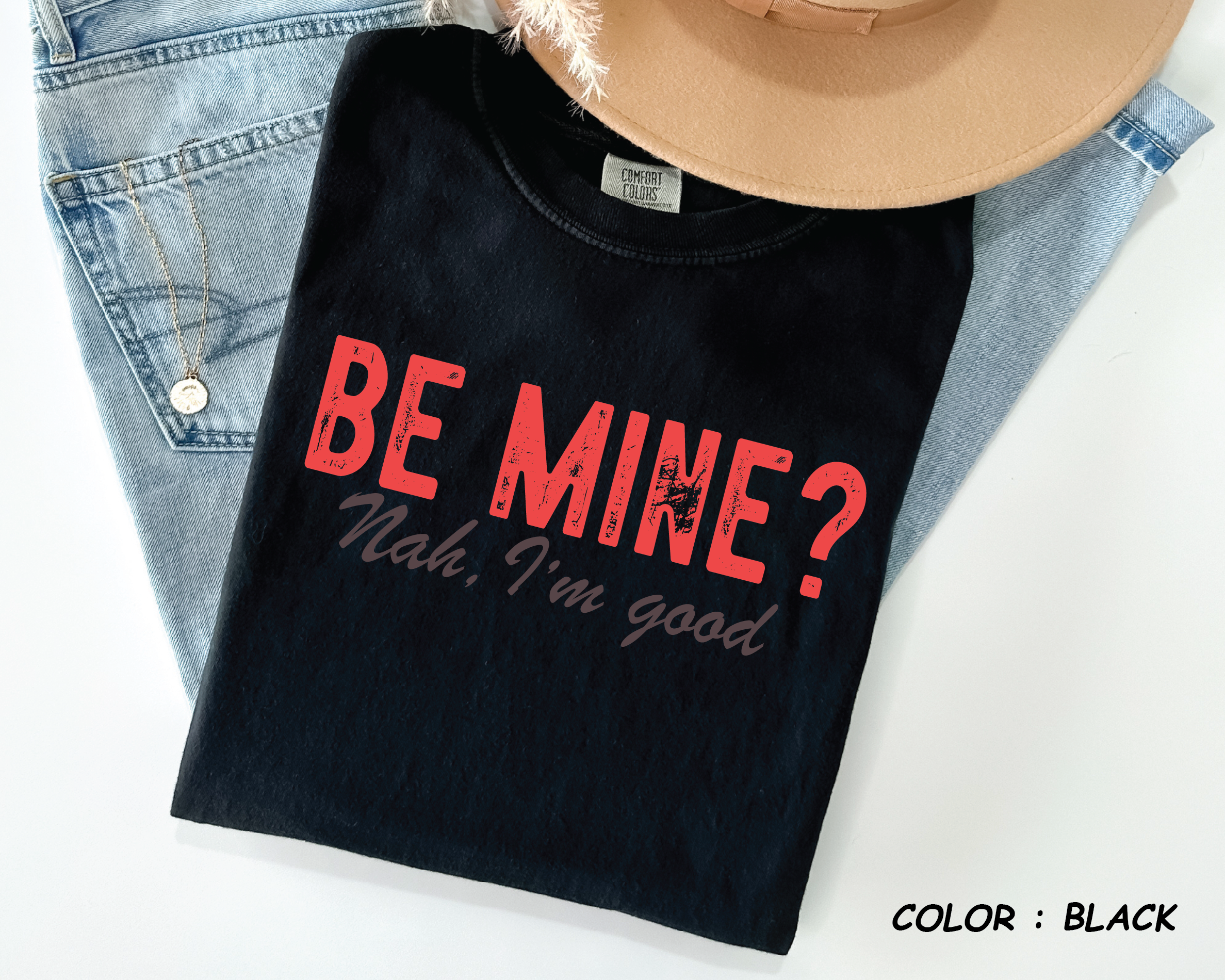 Comfort Colors® Shirt - "Be Mine? Nah, I'm Good" Funny Anti-Valentine Tee -VL29