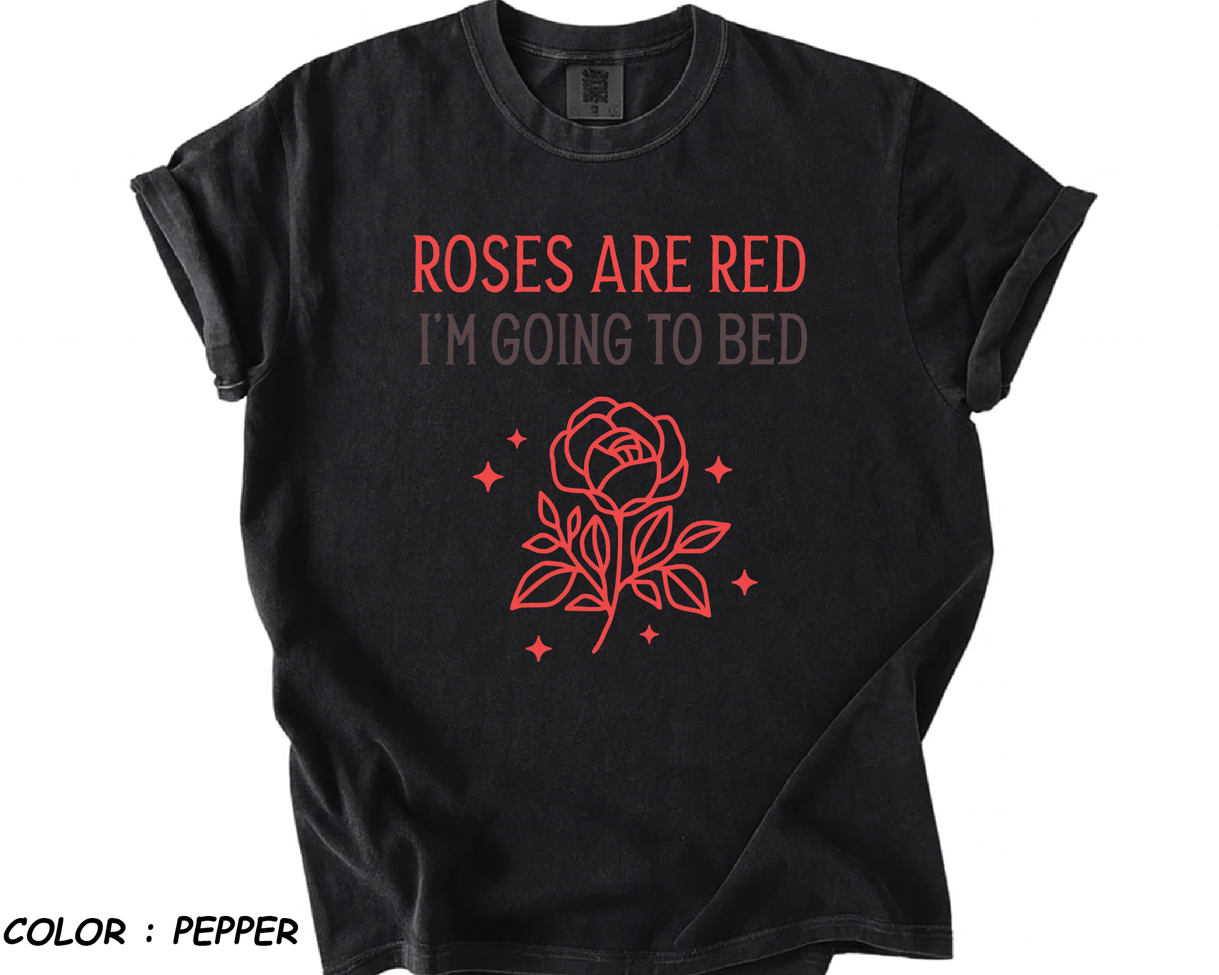 Comfort Colors® Shirt - "Roses Are Red I'm Going To Bed" Funny Anti-Valentine - vl32