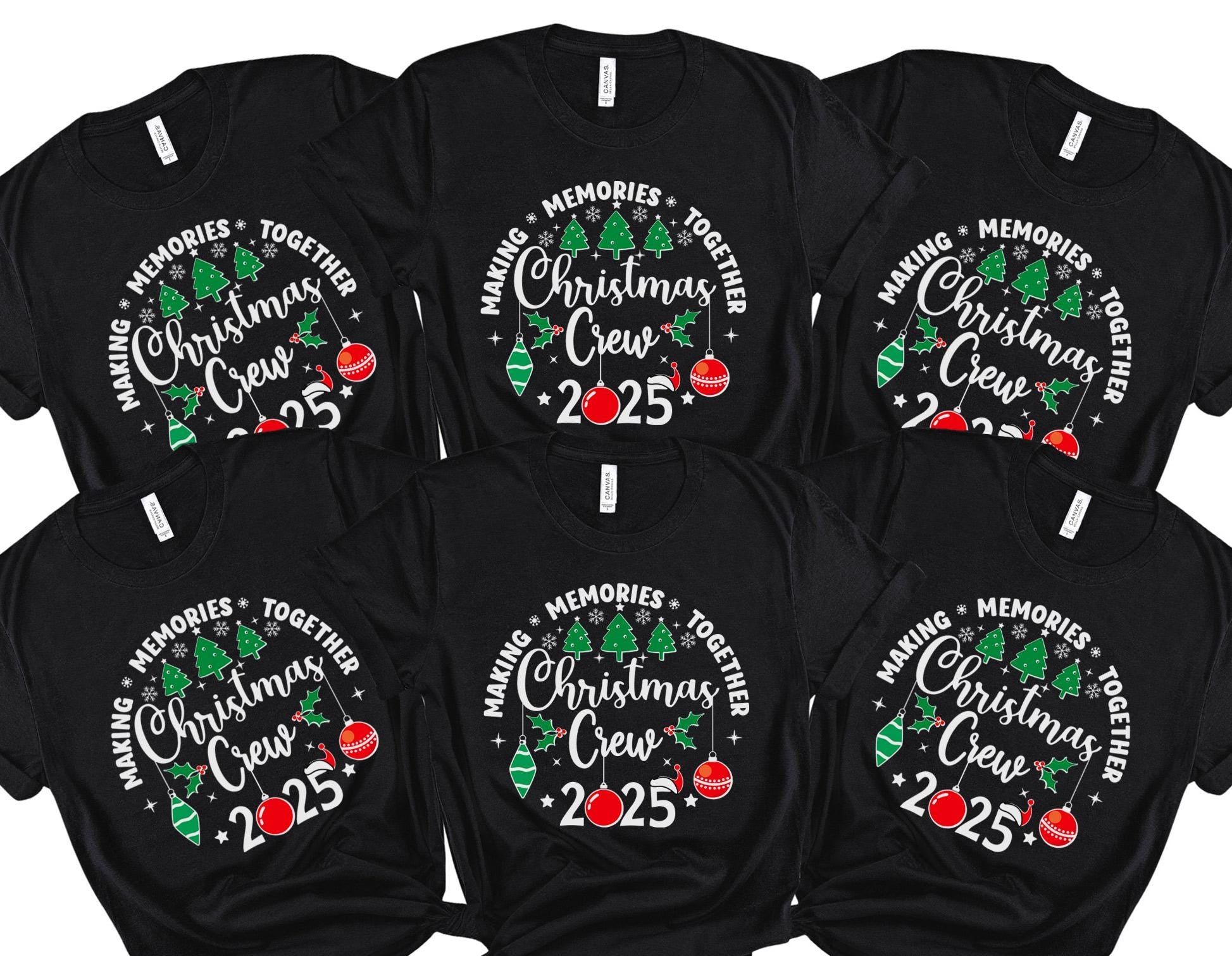 Christmas Crew 2025 T-Shirt – Making Memories Together, Matching Family Christmas Shirt