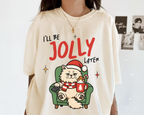 I'll Be Jolly Later Cat Christmas Shirt – Funny Grumpy Cat Holiday Tee, Cute Lazy Cat Santa T-Shirt Gift