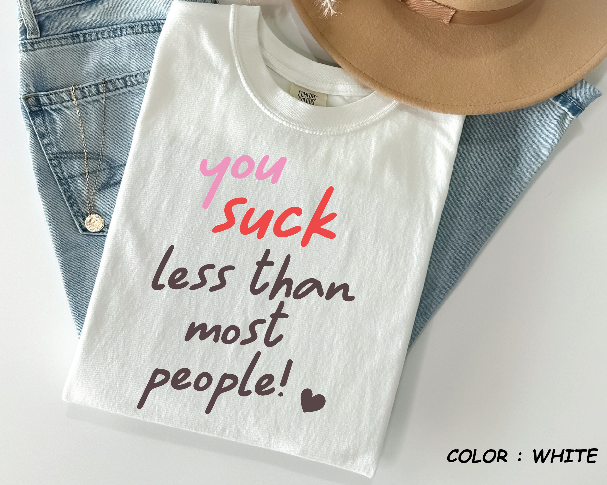 Comfort Colors® Shirt - "You Suck Less Than Most People" Funny Valentine -vl33