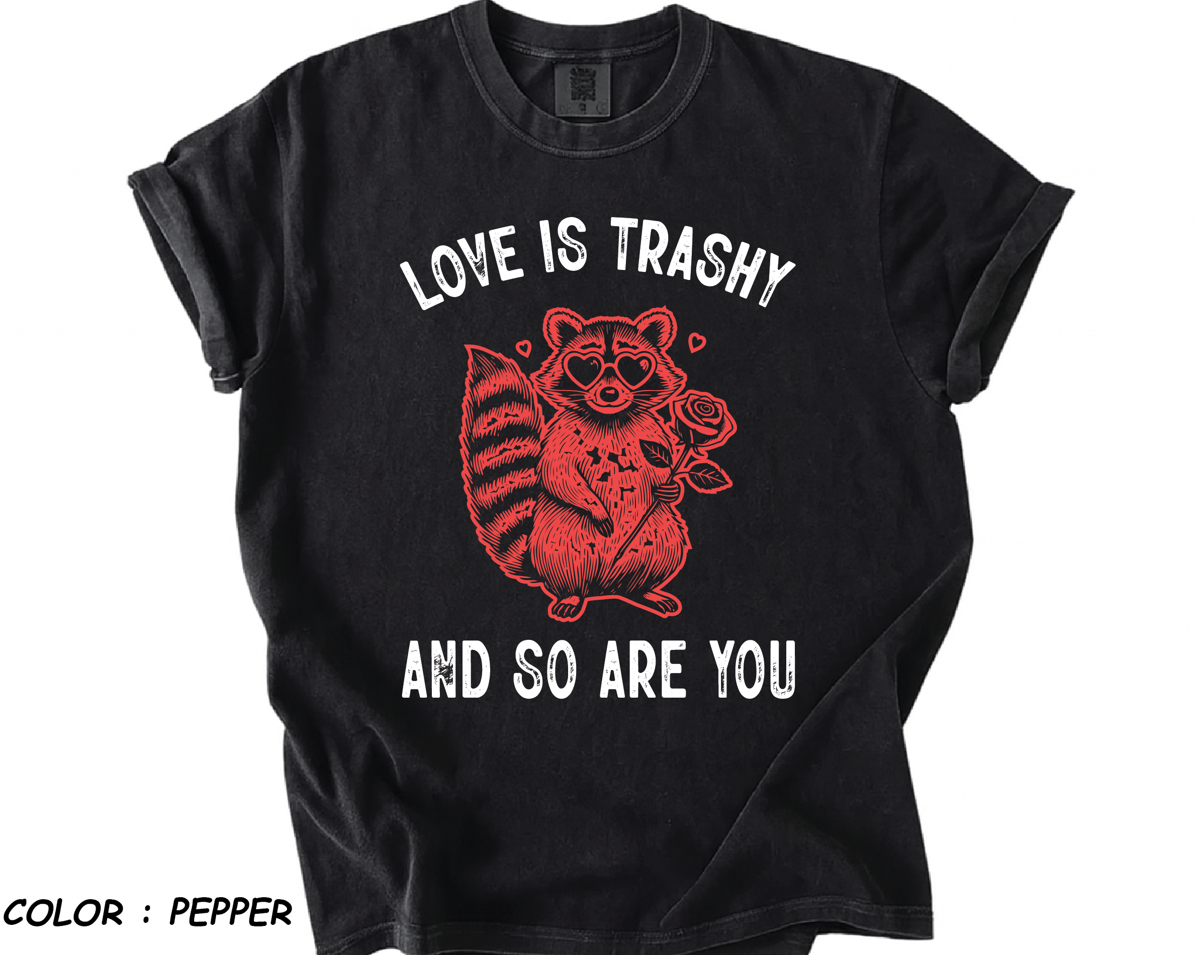 Comfort Colors® Raccoon Shirt - "Love Is Trashy" Funny Anti-Valentine -vl30