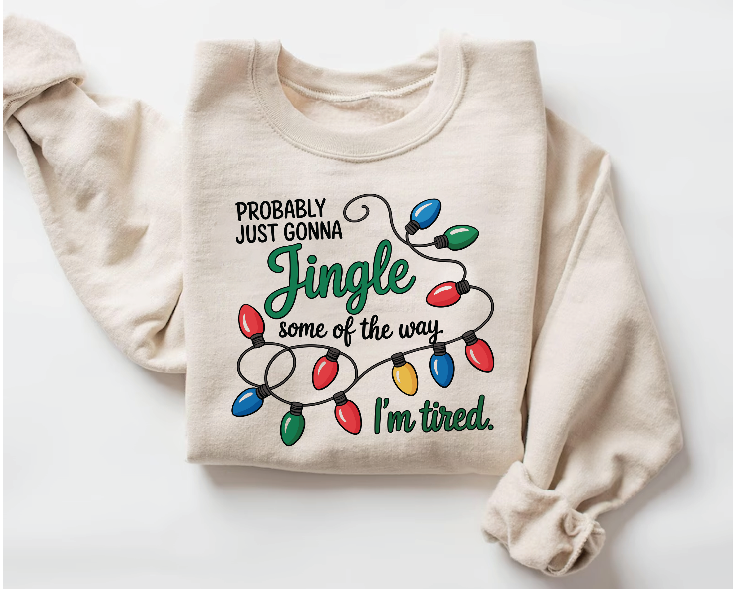 Jingle Some of The Way, I'm Tired Sweatshirt
